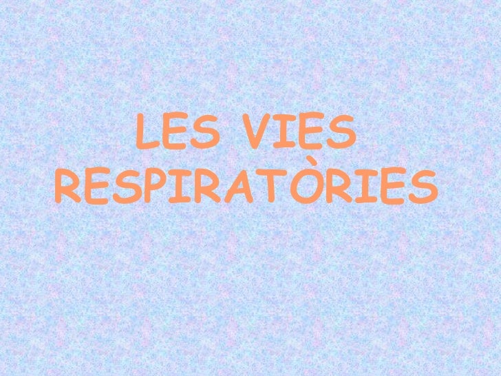 LES VIES RESPIRATÒRIES 