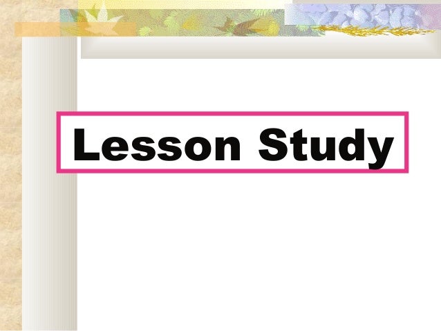 LESSON STUDY lesson study: