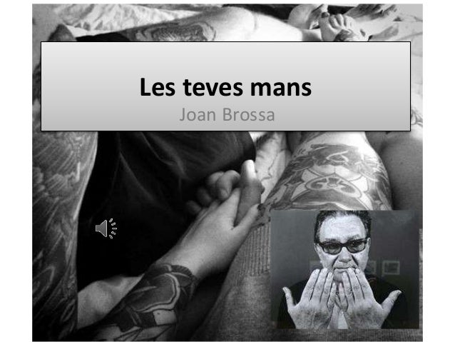 Joan Brossa les teves mans Joan Brossa les teves mans