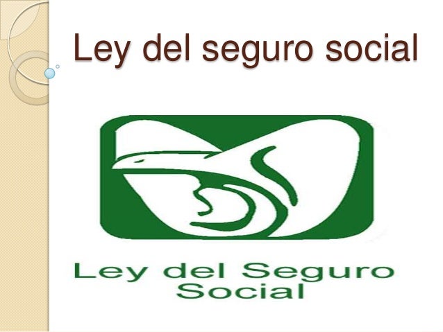 LEY SEGURO SOCIAL 1973 ley seguro social 1973: