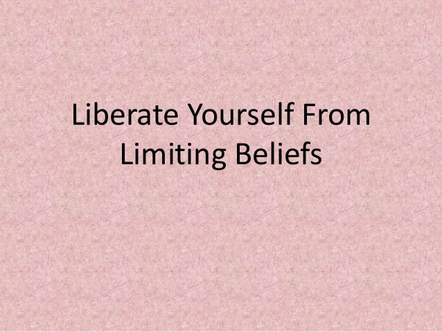 How To Eliminate Self-Limiting Beliefs