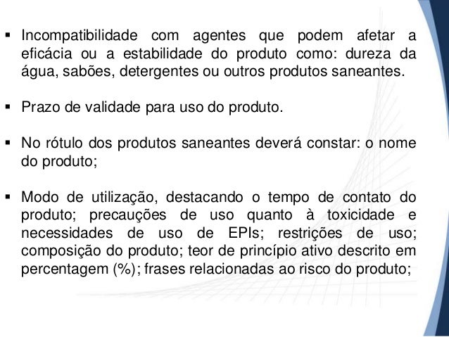  Incompatibilidade com agentes que podem afetar a
eficácia ou a estabilidade do produto como: dureza da
água, sabões, det...