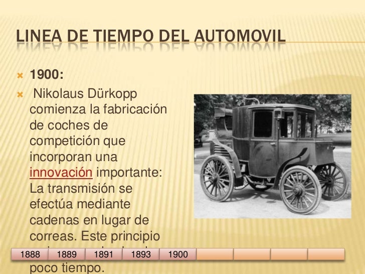 Linea de tiempo del automovil<br />1900:<br /> Nikolaus Dürkopp comienza la fabricación de coches de competición que incor...