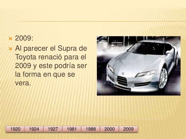2009:<br />Al parecer el Supra de Toyota renació para el 2009 y este podría ser la forma en que se vera.<br />1920<br />19...