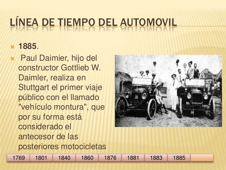 Línea de tiempo del automovil<br />1885.<br /> Paul Daimier, hijo del constructor Gottlieb W. Daimler, realiza en Stuttgar...