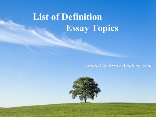 List of definition essay topics