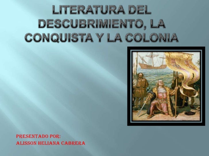 LITERATURA CONQUISTA COLONIA AMERICA literatura conquista colonia america: