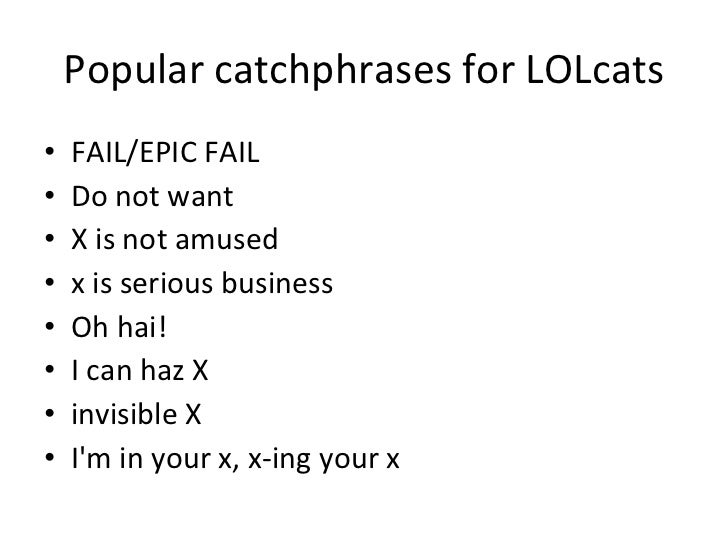Popular catchphrases for LOLcats FAIL/EPIC