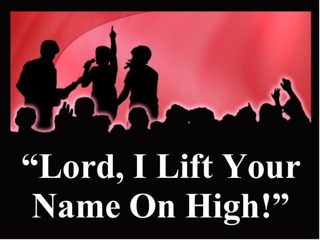 lord-i-lift-your-name-on-high
