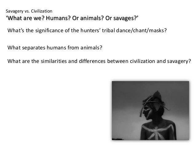 Qualities Of A Good Essay Civilization Vs Savagery Essays Sample Photo Essay also Contrast Essay Outline Civilization Vs Savagery Essays Custom Paper Service Proposing A Solution Essay Ideas