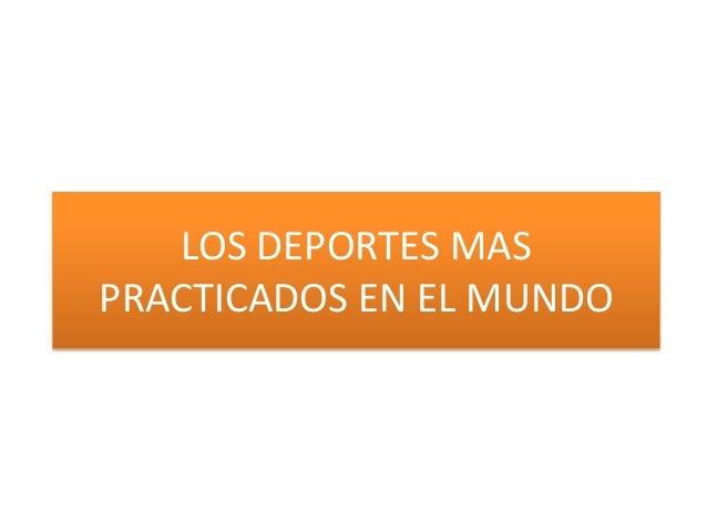 DEPORTE PRACTICADOS MUNDO deporte practicados mundo: