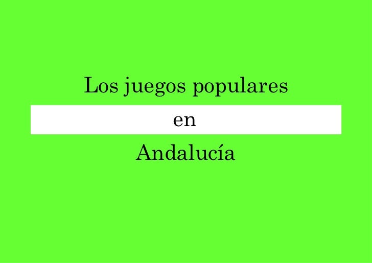 JUEGO POPULARES DE ANDALUCIA juego populares de andalucia: