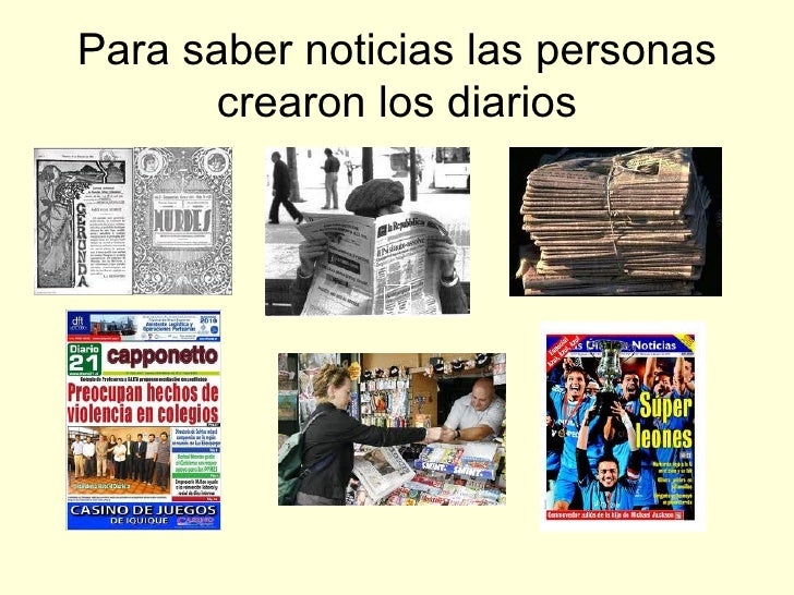 Para saber noticias las personas crearon los diarios