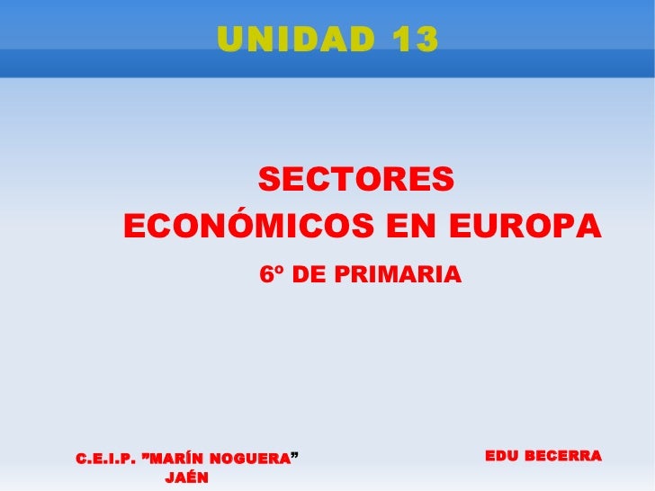 http://www.slideshare.net/Edubecerra/los-sectores-economicos-europa?ref=http://aula6herencia.blogspot.com.es/2013/11/conocimiento-del-medio-ud-6-el-trabajo.html