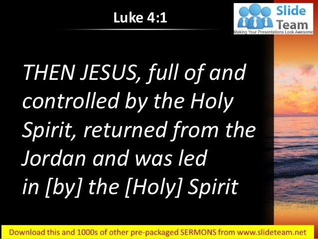 Luke 4 1 Jesus Full Of The Holy Spirit Power Point Church Sermon luke-4-1-jesus-full-of-the-holy-spirit-power-point-church-sermon