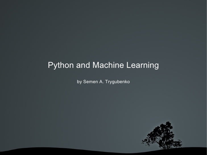 Python and Machine Learning by Semen A. Trygubenko 