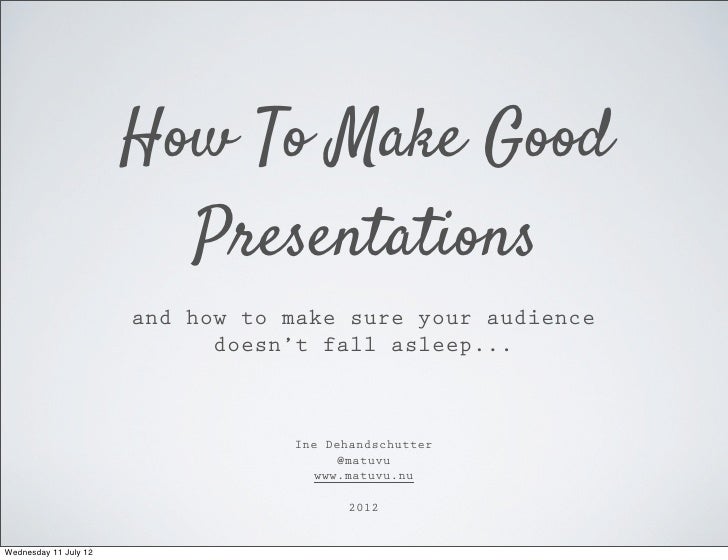 GOOD PRESENTATIONS good presentations:
