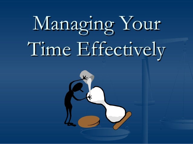 Managing Your Time Effectively managing-your-time-effectively