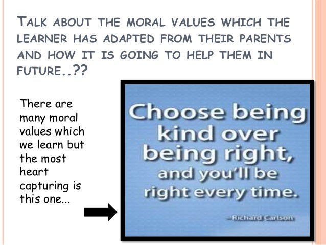 Give extempore presentation on moral values