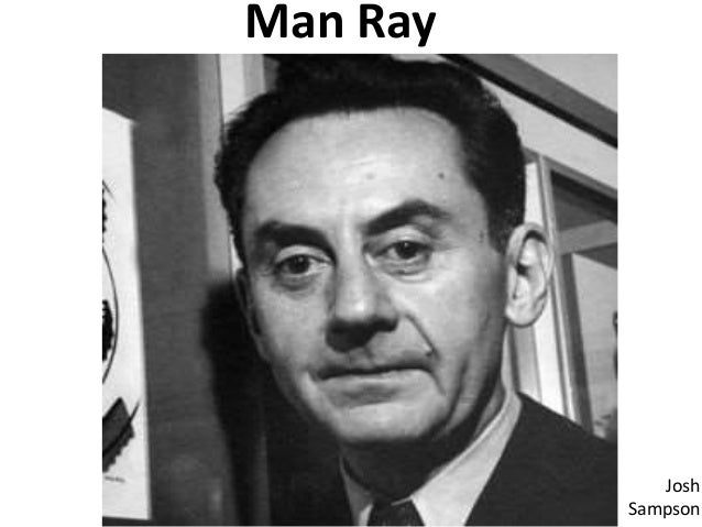 Man Ray Josh Sampson ... - man-ray-1-638