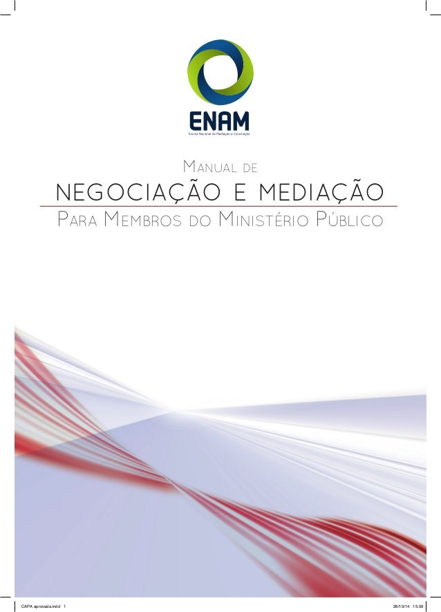 Manual de
negociação e mediação
Para Membros do Ministério Público
CAPA aprovada.indd 1 28/10/14 15:59
 