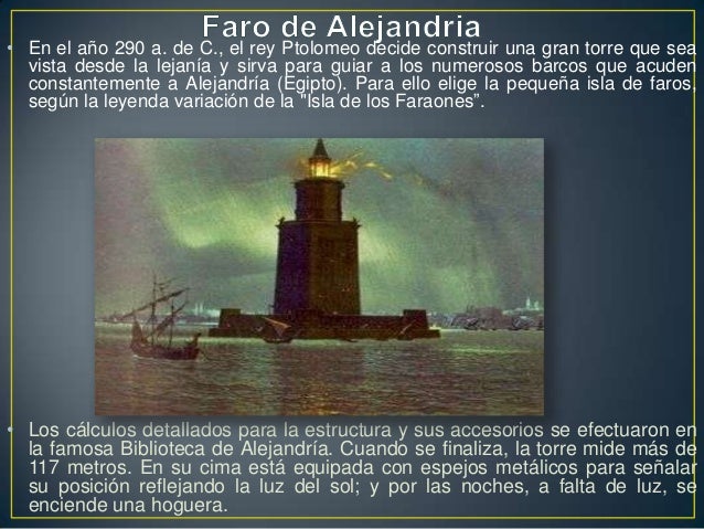 • En el año 290 a. de C., el rey Ptolomeo decide construir una gran torre que sea  vista desde la lejanía y sirva para gui...