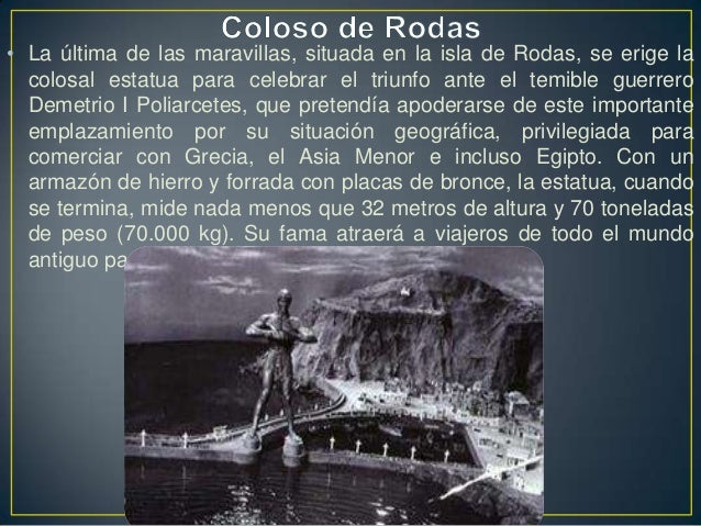 • La última de las maravillas, situada en la isla de Rodas, se erige la  colosal estatua para celebrar el triunfo ante el ...