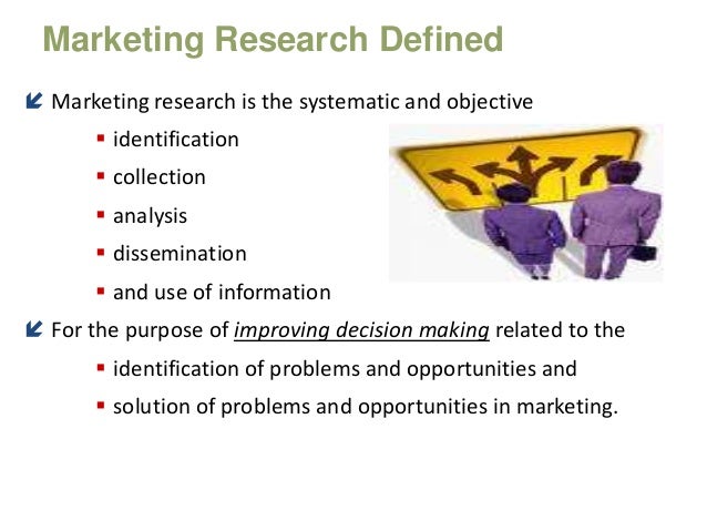 marketing research and information systems The role of marketing information system on decision making marketing research is a proactive search for information to solve a perceived marketing problem. marketing research and information systems The role of marketing information system on decision making marketing research is a proactive search for information to solve a perceived marketing problem.