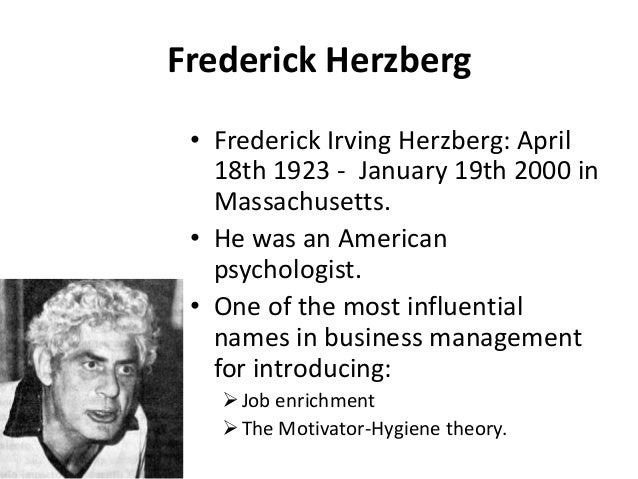 understanding the motivation theories of maslow and herzberg Free essay: use the theory of maslow or herzberg to explain the decrease in employee motivation following the takeover what steps might management take to. understanding the motivation theories of maslow and herzberg Free essay: use the theory of maslow or herzberg to explain the decrease in employee motivation following the takeover what steps might management take to.