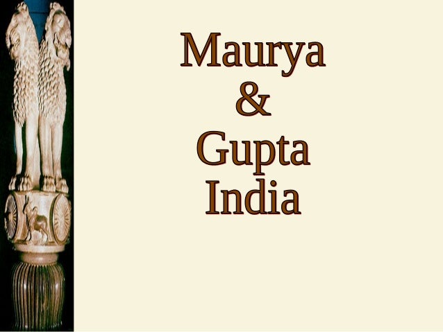 maurya and gupta empire The maurya empire (322 bce - 185 bce) was an iron age power in ancient india ruled by the maurya dynasty with its origins in the magadha kingdom, it was one of the world's largest empires in its time and the largest ever in the indian subcontinent. maurya and gupta empire The maurya empire (322 bce - 185 bce) was an iron age power in ancient india ruled by the maurya dynasty with its origins in the magadha kingdom, it was one of the world's largest empires in its time and the largest ever in the indian subcontinent.