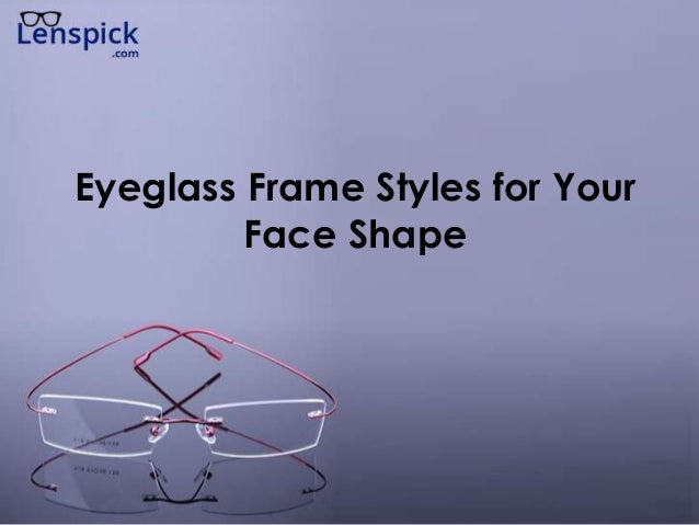 Eyeglass Frame Styles for Your Face Shape