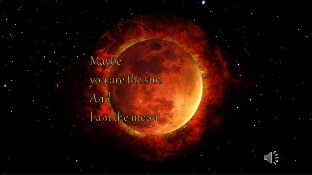 you are sunlight and i moon you are sunlight and i moon