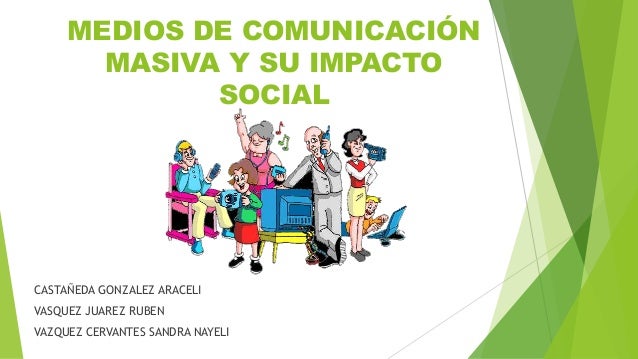 Medios De Comunicacion Masiva Y Su Impacto En La Sociedad