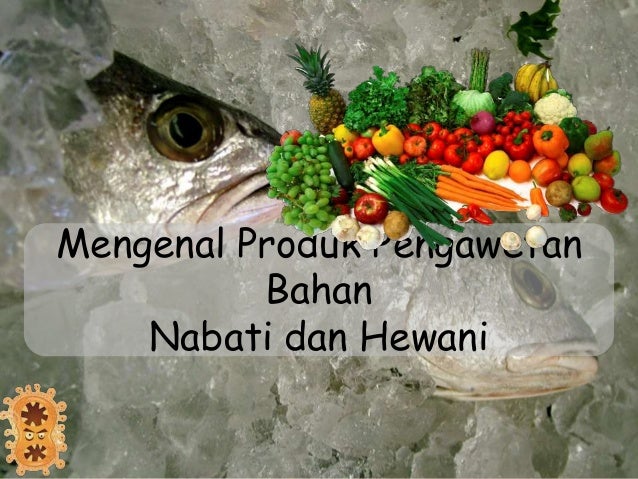 Mengenal produk pengawetan bahan makanan