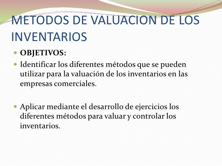 Metodos de valuacion de inventarios Metodos de valuacion de inventarios