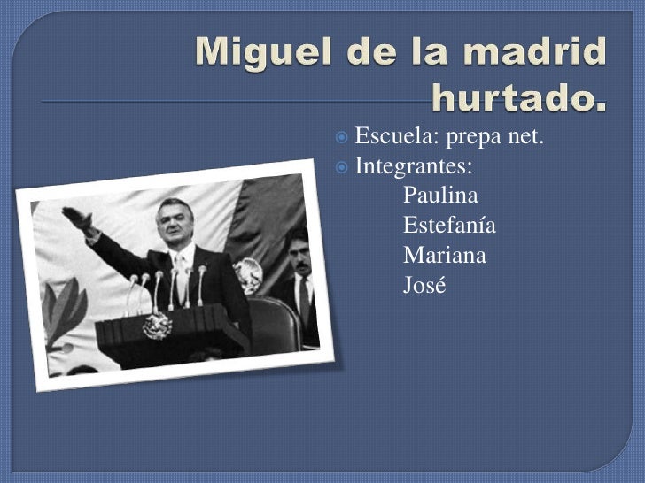Miguel de la madrid hurtado