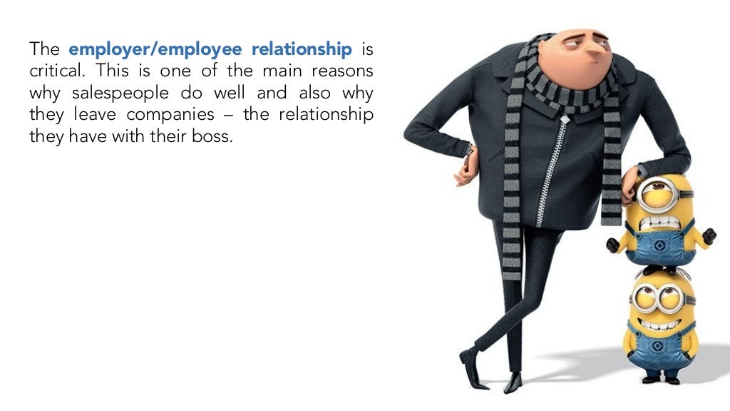 The Employer employee Relationship Is Critical 