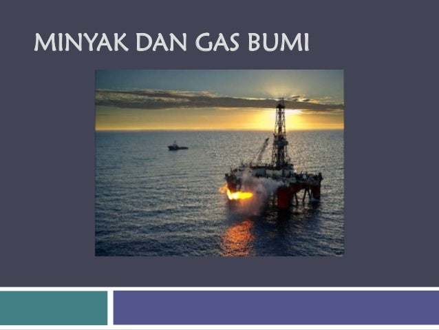 Minyak Dan Gas Bumi