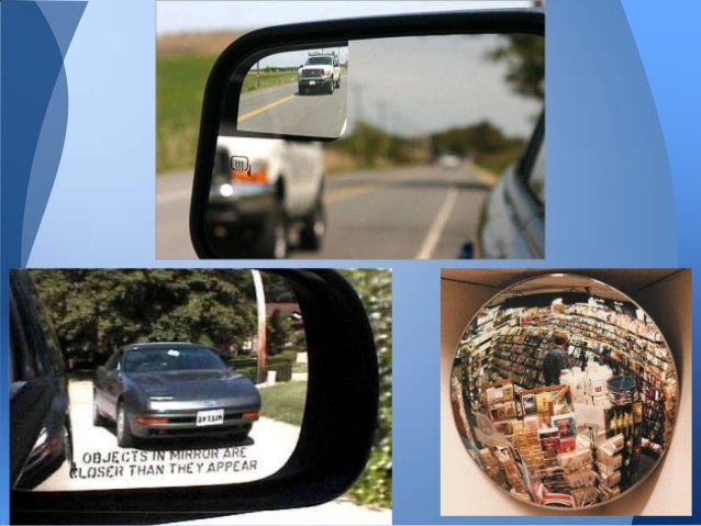 • Straight/
Plane mirror
• Extended
Reflected
Rays make
up image
• Behind the
mirror