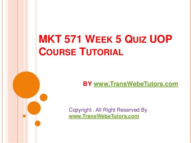 Mkt 571 Week 3 Quiz Uop Course Tutorials By Transweb E - Mkt 571 Week 5 Quiz Uop Course Tutorial mkt 571 week 3 quiz uop course tutorials by transweb e mkt 571 week 5 quiz uop course tutorial
