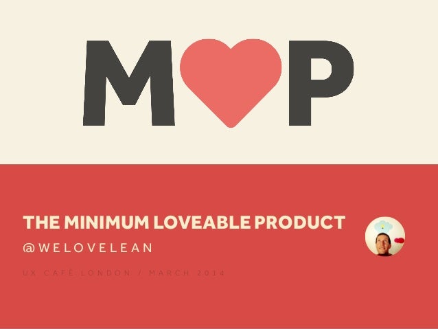 The Minimum Loveable Product