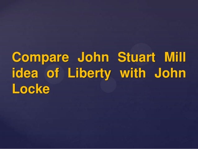 a comparison of the opinions of thomas hobbes john lock and john stuart mill Thomas hobbes (leviathan) 09:33 - john locke make your opinion organizer to compare and contrast hobbes' and locke's social contract. a comparison of the opinions of thomas hobbes john lock and john stuart mill Thomas hobbes (leviathan) 09:33 - john locke make your opinion organizer to compare and contrast hobbes' and locke's social contract.