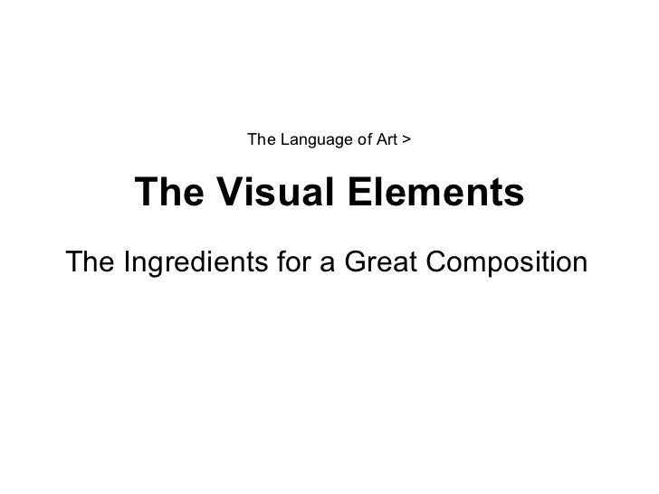 The Visual Elements : The visual elements
