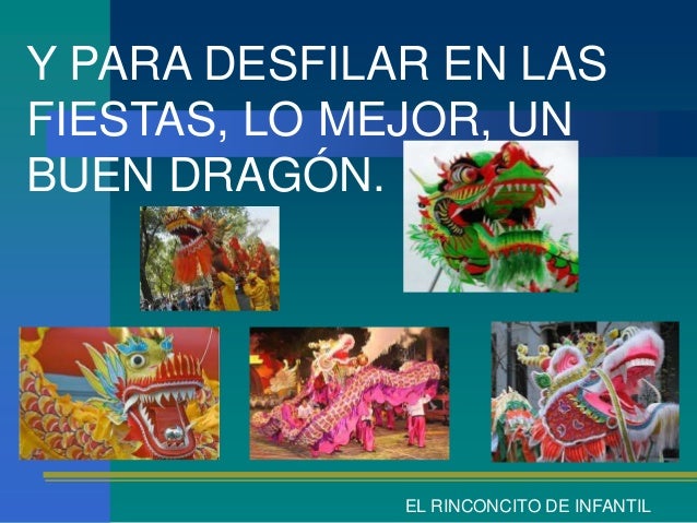 Y PARA DESFILAR EN LASFIESTAS, LO MEJOR, UNBUEN DRAGÓN. EL RINCONCITO DE INFANTIL