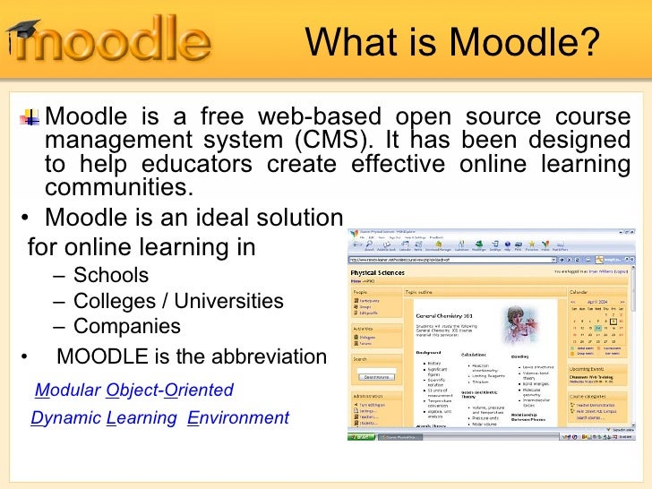 What is Moodle? Moodle is