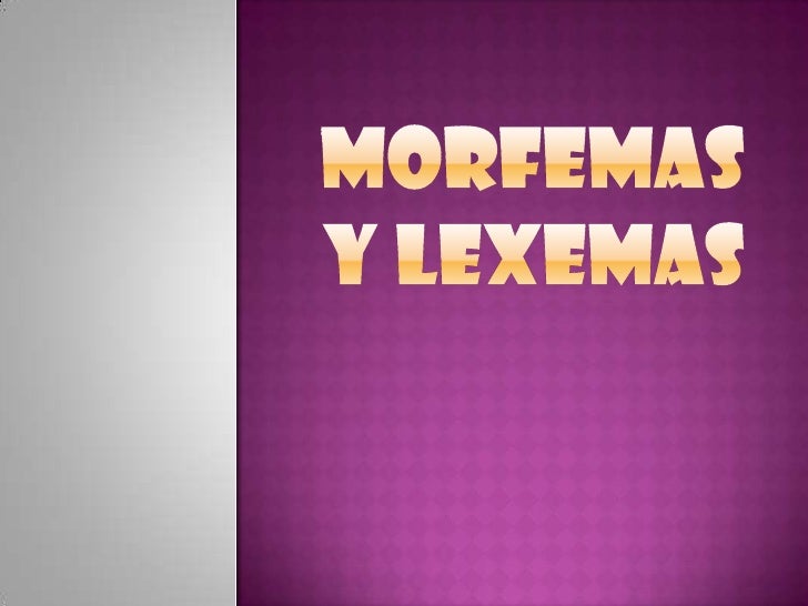 external image morfemas-y-lexemas-1-728.jpg?cb=1337602543