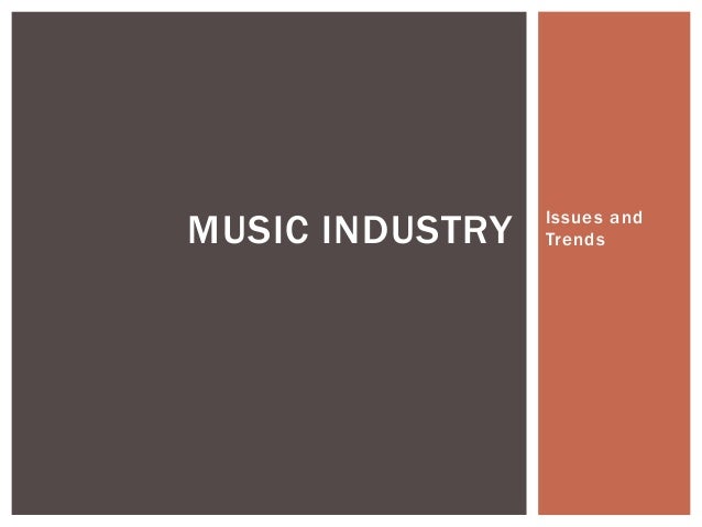 the problems with the music industry today Effects of music on society it seems that the implementation of music education into the school system could solve many of the problems that test preparation classes and the prominent theory is that the explicit nature of some modern music has desensitized today's youth to. the problems with the music industry today Effects of music on society it seems that the implementation of music education into the school system could solve many of the problems that test preparation classes and the prominent theory is that the explicit nature of some modern music has desensitized today's youth to.