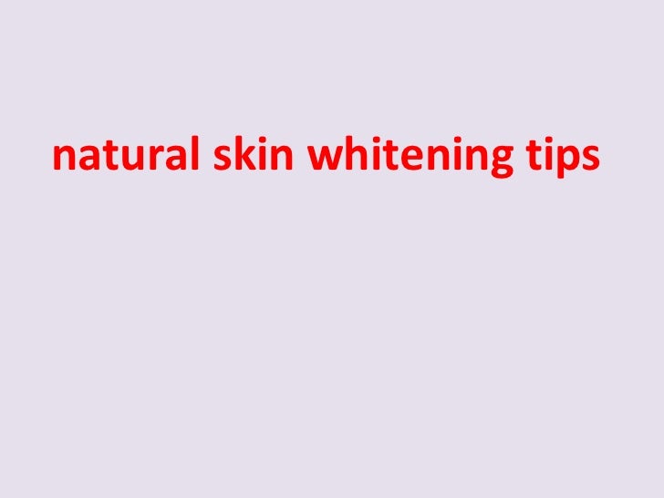 Natural skin whitening tips
