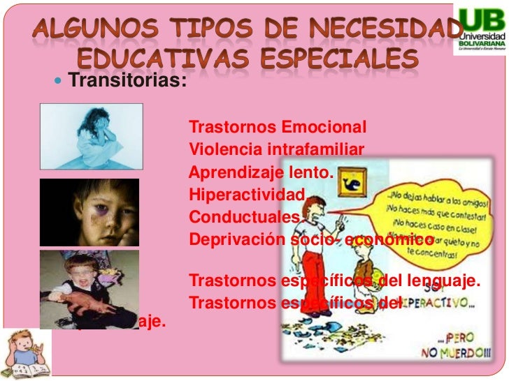 Algunos tipos de necesidad educativas especiales<br />Transitorias:<br />Trastornos Emocional<br /> ...