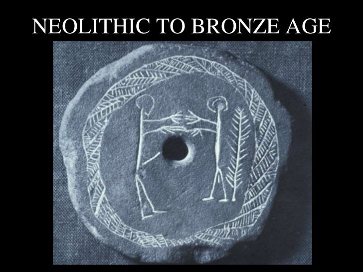 Neolithic to Bronze Age